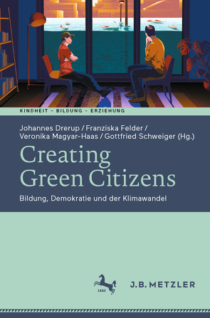 Creating Green Citizens von Drerup,  Johannes, Felder,  Franziska, Magyar-Haas,  Veronika, Schweiger,  Gottfried