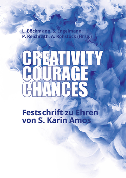 Creativity, Courage, Chances von Böckmann,  Laura, Engelmann,  Sebastian, Reichrath,  Philipp, Rohstock,  Anne