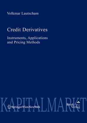 Credit Derivatives Instruments, Applications and Pricing Methods von Lautscham,  Volkmar