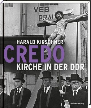Credo – Kirche in der DDR von Kirschner,  Harald, Lindner,  Bernd, Thierse,  Wolfgang