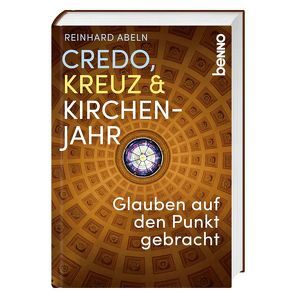 Credo, Kreuz & Kirchenjahr von Abeln,  Reinhard