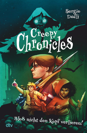 Creepy Chronicles – Bloß nicht den Kopf verlieren! von Dudli,  Sergio, Holzapfel,  Falk