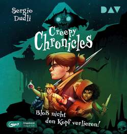 Creepy Chronicles – Teil 1: Bloß nicht den Kopf verlieren! von Clarén,  Marius, Dudli,  Sergio, Holzapfel,  Falk, Petrick,  Dirk