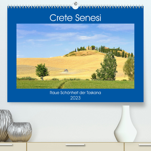 Crete Senesi – Raue Schönheit der Toskana (Premium, hochwertiger DIN A2 Wandkalender 2023, Kunstdruck in Hochglanz) von Thauwald,  Pia