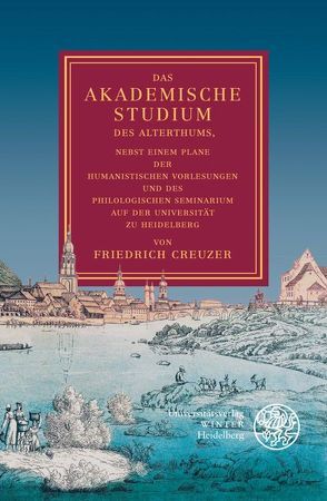 Creuzer: Das akademische Studium, 2. Aufl. von Creuzer,  Friedrich, Schwindt,  Jürgen Paul