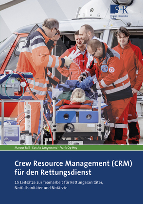 Crew Resource Management (CRM) für den Rettungsdienst von Langewand,  Sascha, Op Hey,  Frank, Rall,  Marcus