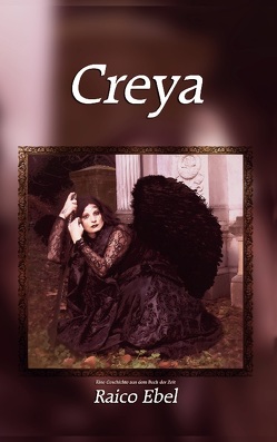 Creya: Eine Geschichte aus dem Buch der Zeit von Ebel,  Raico