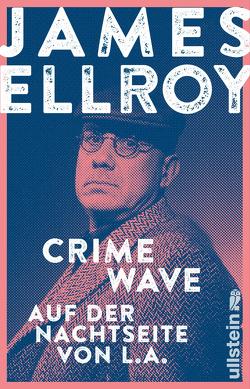 Crime Wave von Ellroy,  James, Tree,  Stephen