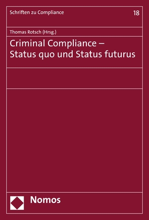 Criminal Compliance – Status quo und Status futurus von Rotsch,  Thomas
