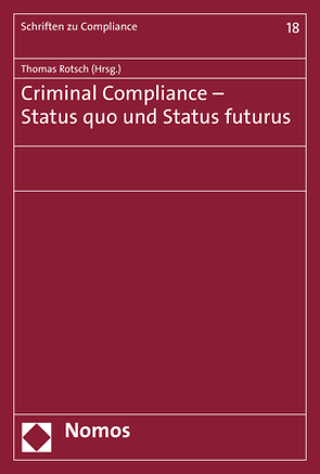 Criminal Compliance – Status quo und Status futurus von Rotsch,  Thomas