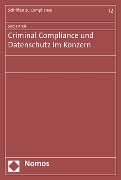 Criminal Compliance und Datenschutz im Konzern von Kress,  Sonja