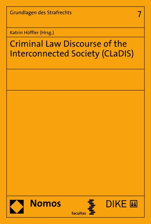 Criminal Law Discourse of the Interconnected Society (CLaDIS) von Höffler,  Katrin