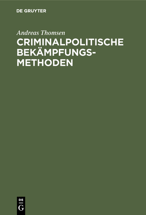 Criminalpolitische Bekämpfungsmethoden von Thomsen,  Andreas