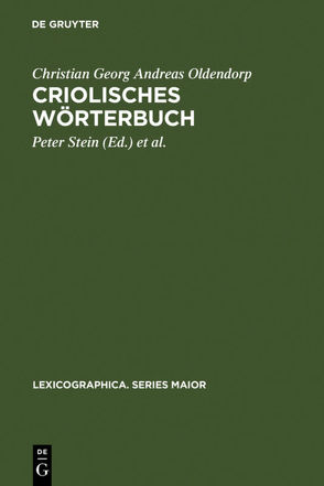 Criolisches Wörterbuch von Oldendorp,  Christian Georg Andreas, Stein,  Peter, van der Voort,  Hein