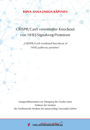 CRISPR/Cas9 vermittelter Knockout von NHEJ-Signalweg-Proteinen von Käpynen,  Riina Anna Emilia