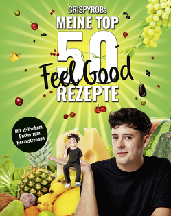 CrispyRobs meine Top 50 Feel Good Rezepte von CrispyRob