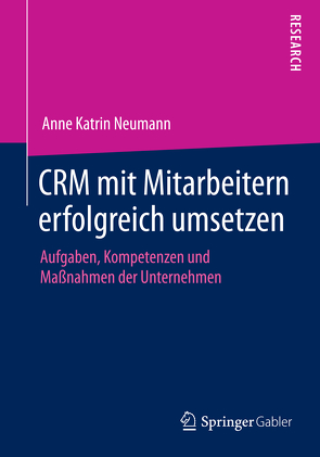 CRM mit Mitarbeitern erfolgreich umsetzen von Neumann,  Anne Katrin