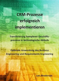 CRM-Prozesse erfolgreich implementieren von Lars,  Brodersen