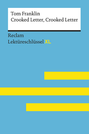 Crooked Letter, Crooked Letter von Tom Franklin: Lektüreschlüssel mit Inhaltsangabe, Interpretation, Prüfungsaufgaben mit Lösungen, Lernglossar. (Reclam Lektüreschlüssel XL) von Williams,  Andrew