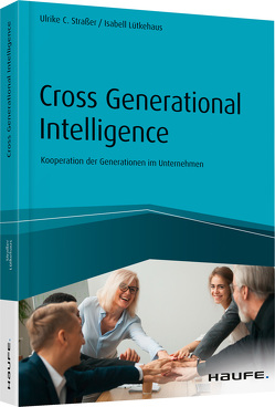 Cross Generational Intelligence von Lütkehaus,  Isabell, Straßer,  Ulrike