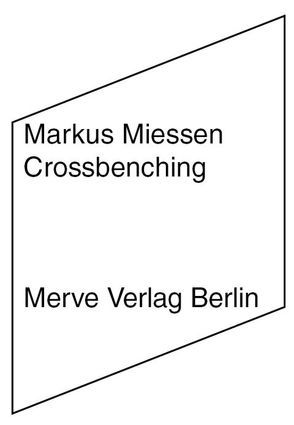 Crossbenching von Avanessian,  Armen, Miessen,  Markus, Reed,  Patricia, Voullié,  Ronald