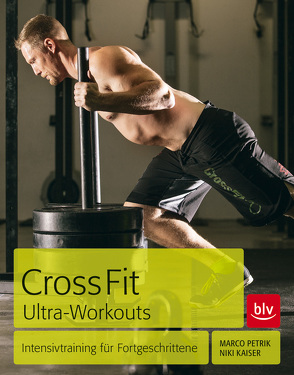 CrossFit Ultra-Workouts von Kaiser,  Niki, Petrik,  Marco