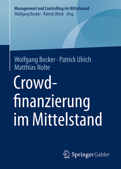 Crowdfinanzierung im Mittelstand von Becker,  Wolfgang, Nolte,  Matthias, Ulrich,  Patrick