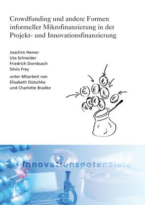 Crowdfunding und andere Formen informeller Mikrofinanzierung in der Projekt- und Innovationsfinanzierung. von Dornbusch,  Friedrich, Frey,  Silvio, Hemer,  Joachim, Schneider,  Uta