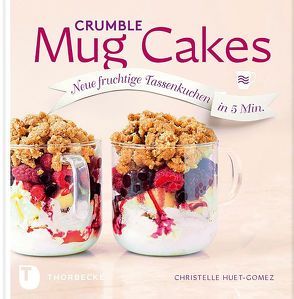 Crumble Mug Cakes von Huet-Gomez,  Christelle