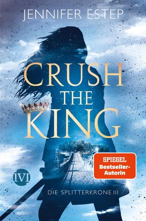 Crush the King von Estep,  Jennifer, Lamatsch,  Vanessa