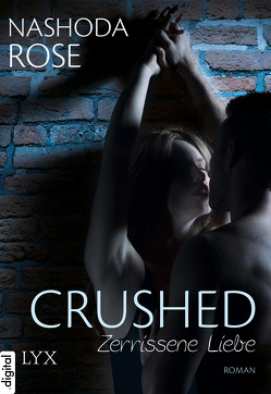Crushed – Zerrissene Liebe von Rose,  Nashoda, Woitynek,  Patricia