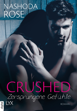 Crushed – Zersprungene Gefühle von Link,  Michaela, Rose,  Nashoda