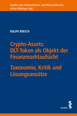 Crypto-Assets: DLT-Token als Objekt der Finanzmarktaufsicht von Rirsch,  Ralph