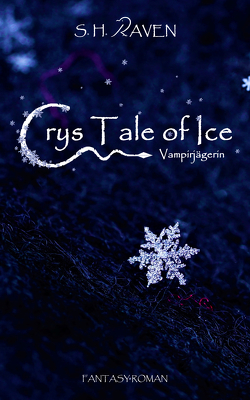 Crys Tale of Ice von Raven,  S. H.