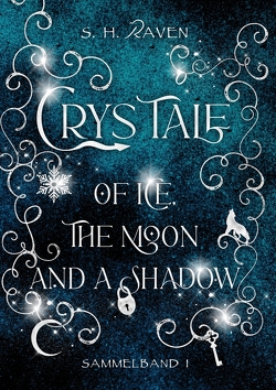 Crys Tale of Ice, the Moon and a Shadow von Raven,  S. H.