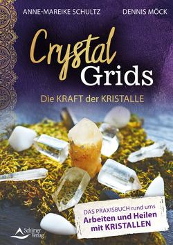 Crystal Grids – Die Kraft der Kristalle von Möck,  Dennis, Schultz,  Anne-Mareike