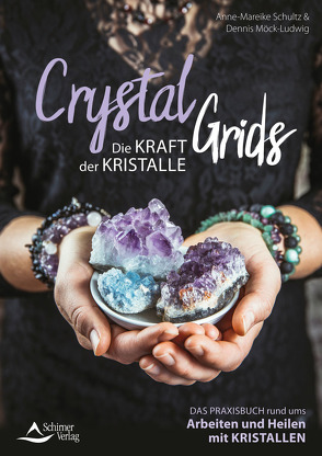 Crystal Grids – Die Kraft der Kristalle von Möck-Ludwig,  Dennis, Schultz,  Anne-Mareike