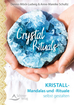 Crystal Rituals von Möck-Ludwig,  Dennis, Schultz,  Anne-Mareike