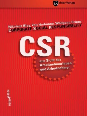 CSR aus Sicht der Arbeitnehmerinnen und Arbeitnehmer von Bley,  Nikolaus, Hartmann,  Veit, Orians,  Wolfgang