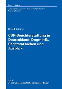 CSR-Berichterstattung in Deutschland: Dogmatik, Rechtstatsachen und Ausblick von Lang,  Benedikt