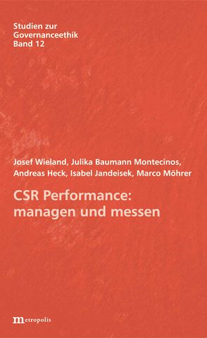 CSR Performance: managen und messen von Baumann Montecinos,  Julika, Heck,  Andreas, Jandeisek,  Isabel, Möhrer,  Marco, Wieland,  Josef