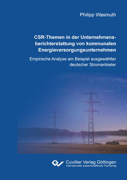 CSR-Themen in der Unternehmensberichterstattung von kommunalen Energieversorgungsunternehmen von Wasmuth,  Philipp