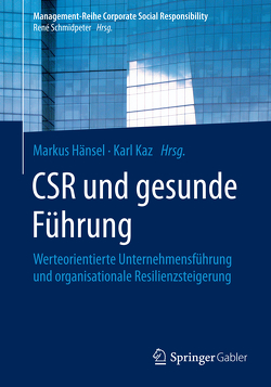 CSR und gesunde Führung von Hänsel,  Markus, Kaz,  Karl
