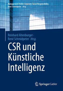 CSR und Künstliche Intelligenz von Altenburger,  Reinhard, Schmidpeter,  René