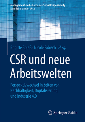 CSR und neue Arbeitswelten von Fabisch,  Nicole, Spieß,  Brigitte