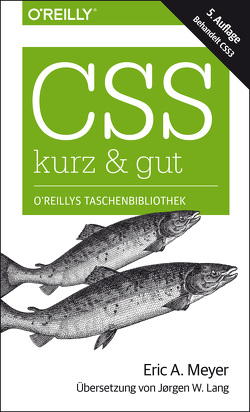 CSS – kurz & gut von Lang,  Jørgen W., Meyer,  Eric A.