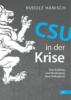 CSU in der Krise von Hanisch,  Dr. Rudolf