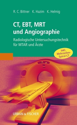 CT, EBT, MRT und Angiographie von Bittner,  Roland C., Hazim,  Khaled, Helmig,  Klaus
