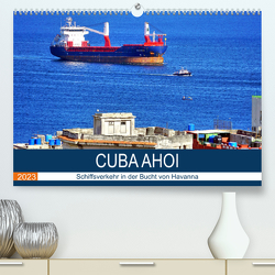 CUBA AHOI – Schiffsverkehr in der Bucht von Havanna (Premium, hochwertiger DIN A2 Wandkalender 2023, Kunstdruck in Hochglanz) von von Loewis of Menar,  Henning