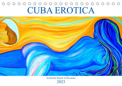 CUBA EROTICA – Erotische Kunst in Havanna (Tischkalender 2023 DIN A5 quer) von von Loewis of Menar,  Henning